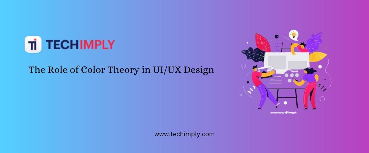 The Role of Color Theory in UI/UX Design
